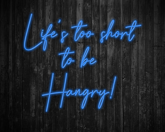 Life's Too Short to be Hangry Neon Sign