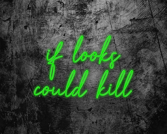 if looks could kill Neon Sign