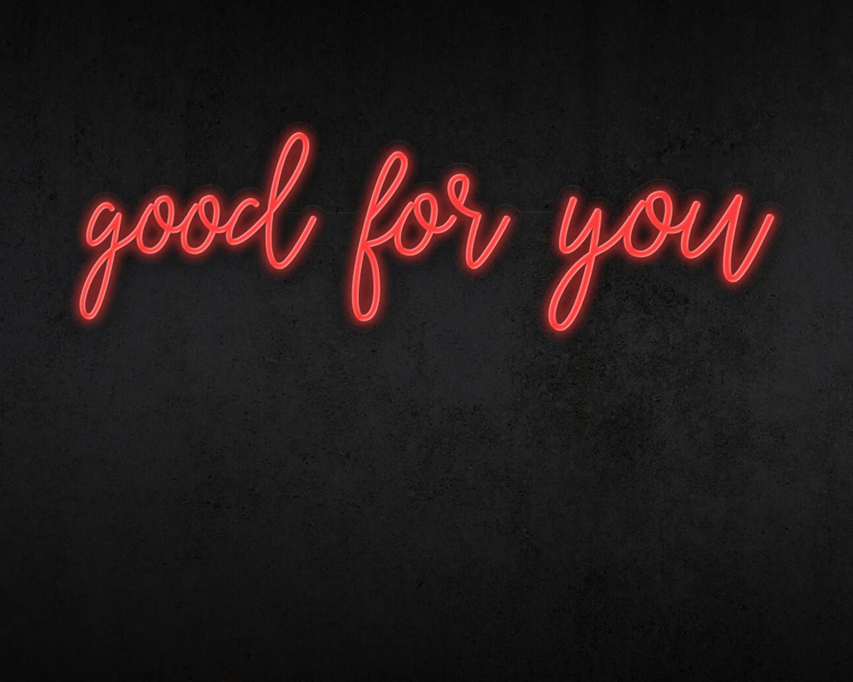 Good for you Neon Sign