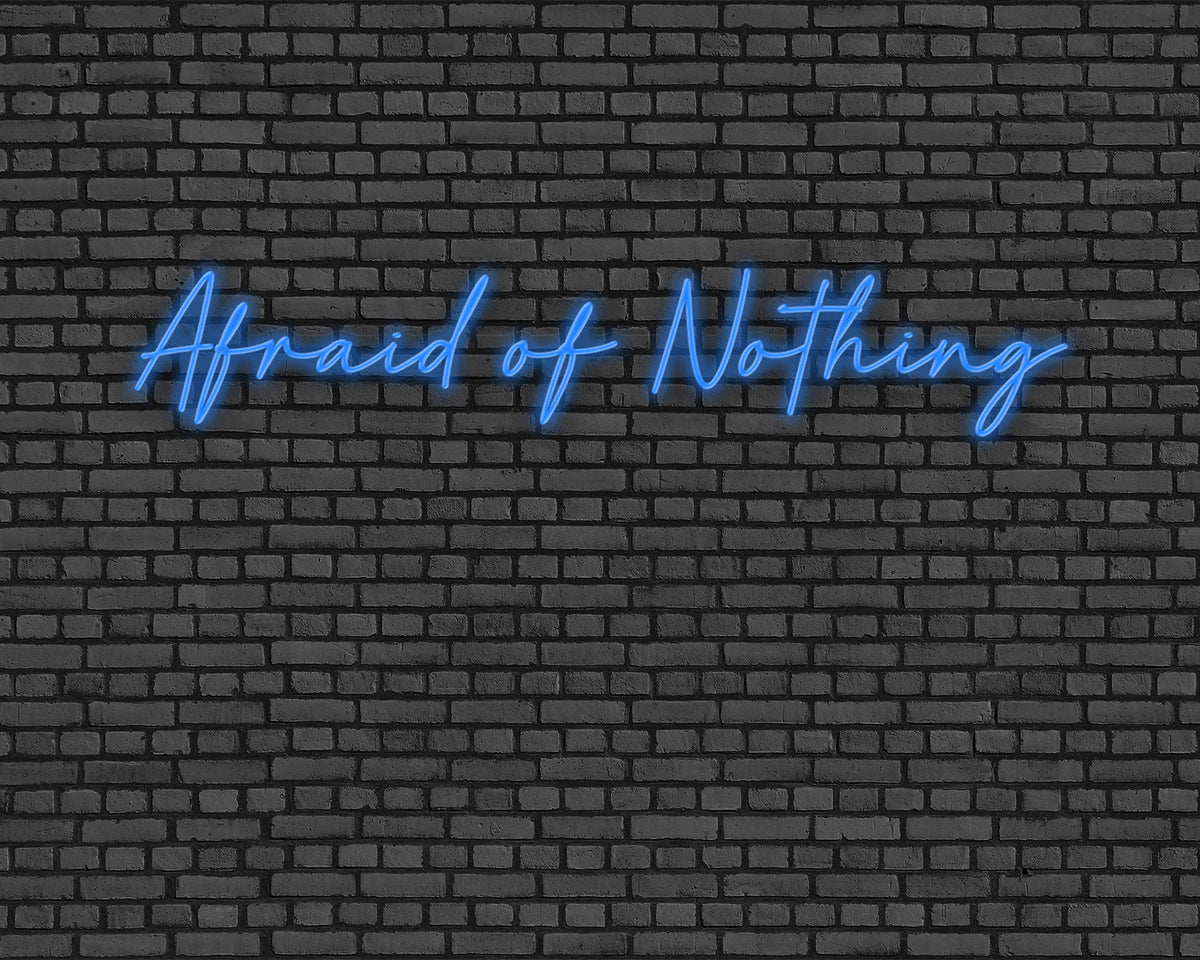 Afraid Of Nothing Neon Sign