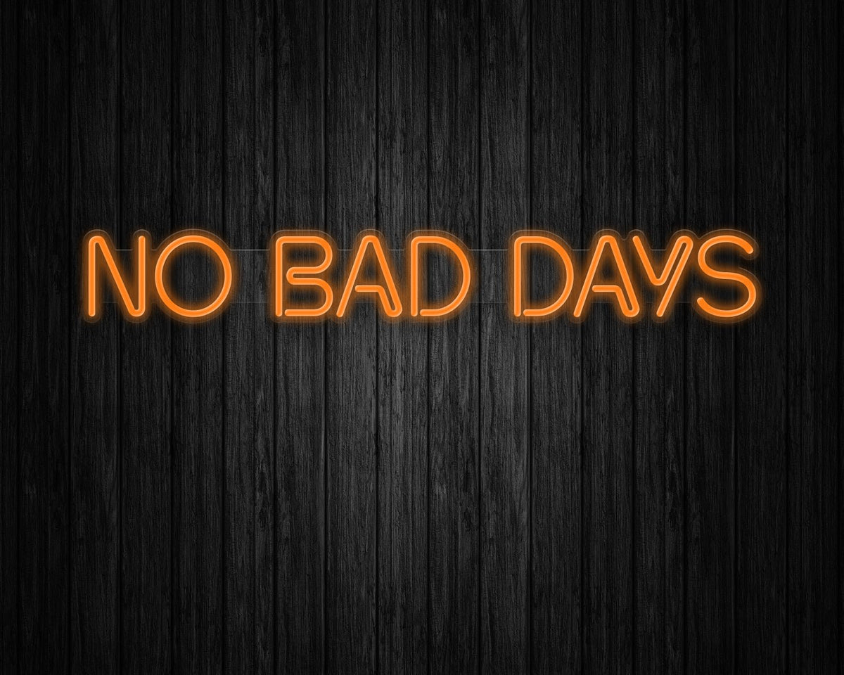 No Bad Days Neon Sign