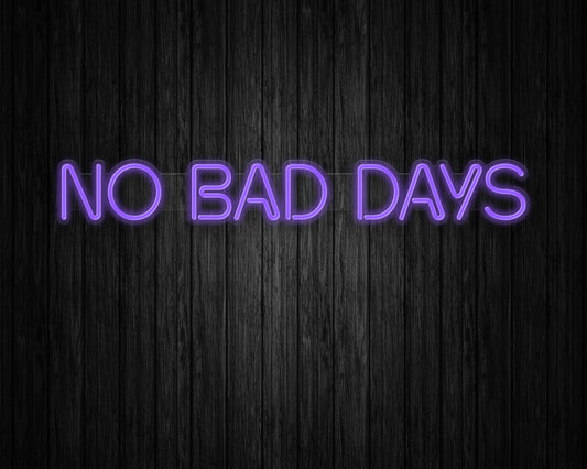 No Bad Days Neon Sign