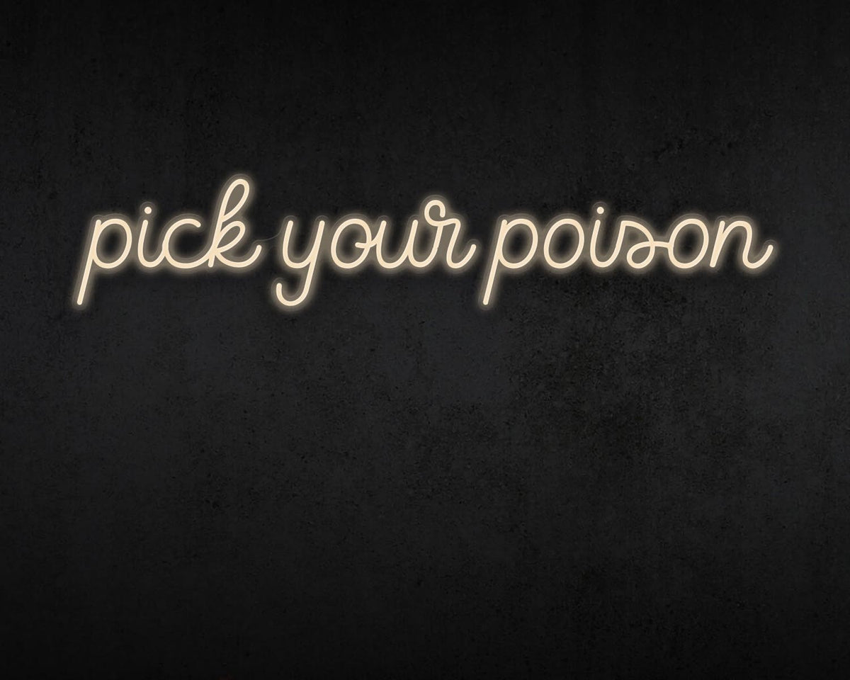 Pick your poison Neon Sign