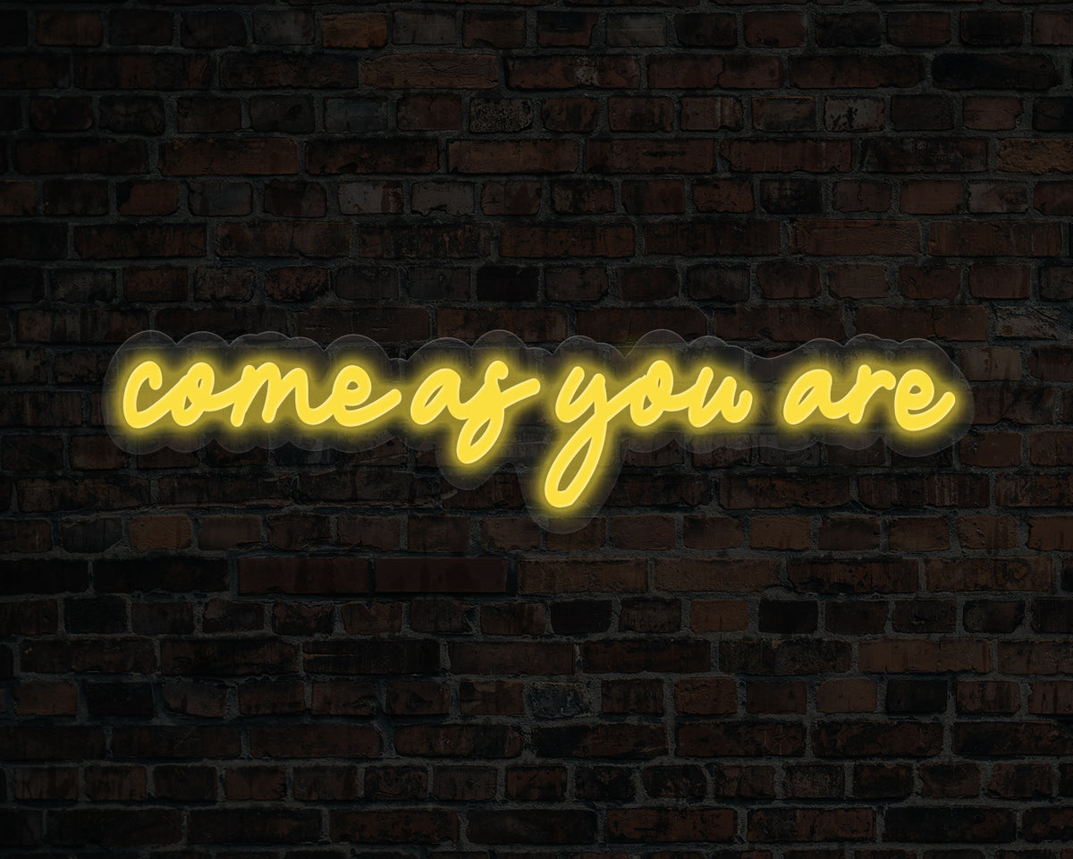 Come As You Are Neon Sign