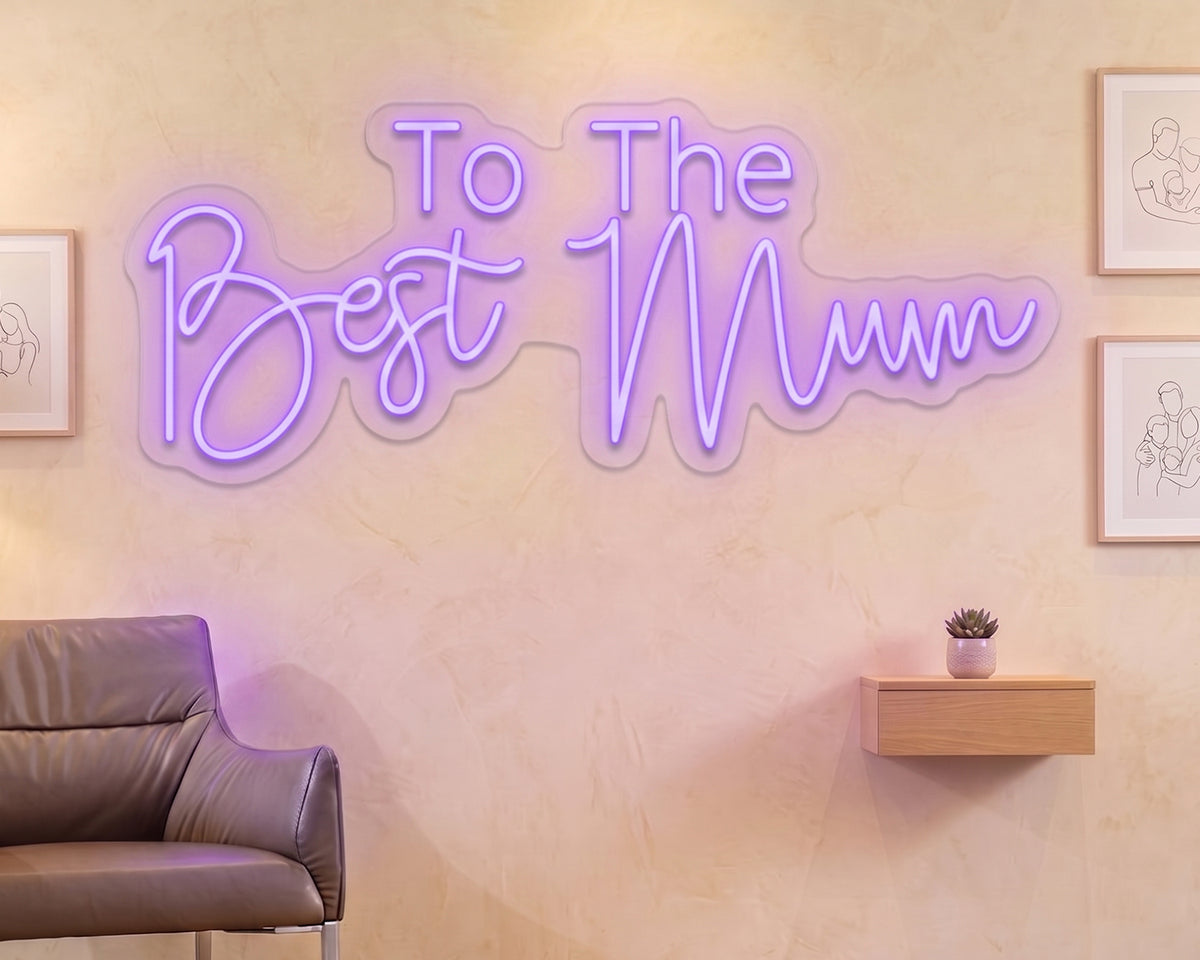 To The Best Mothers Neon Sign