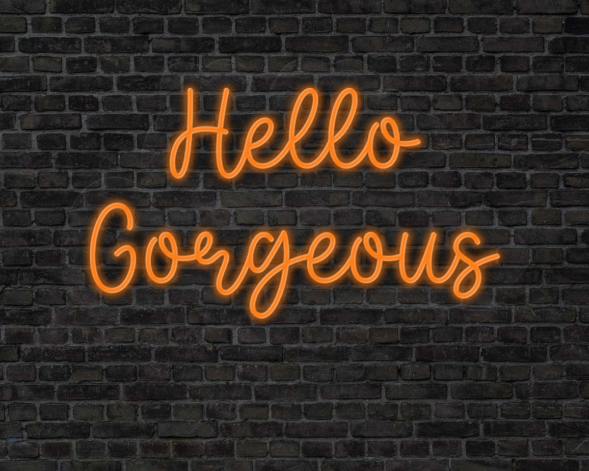 Hello gorgeous Neon Sign