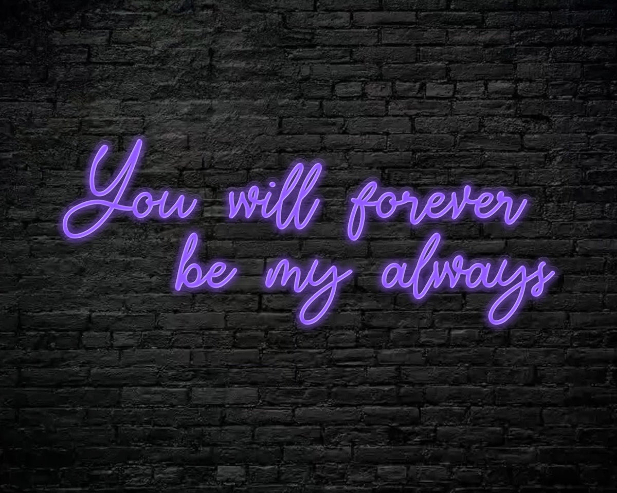 You Will Forever be my always Neon Sign