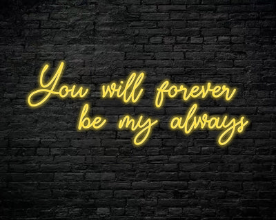 You Will Forever be my always Neon Sign