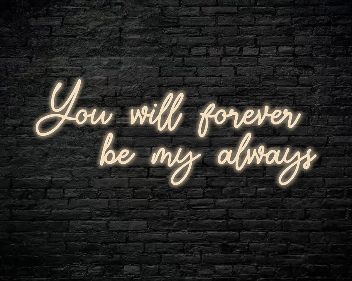You Will Forever be my always Neon Sign