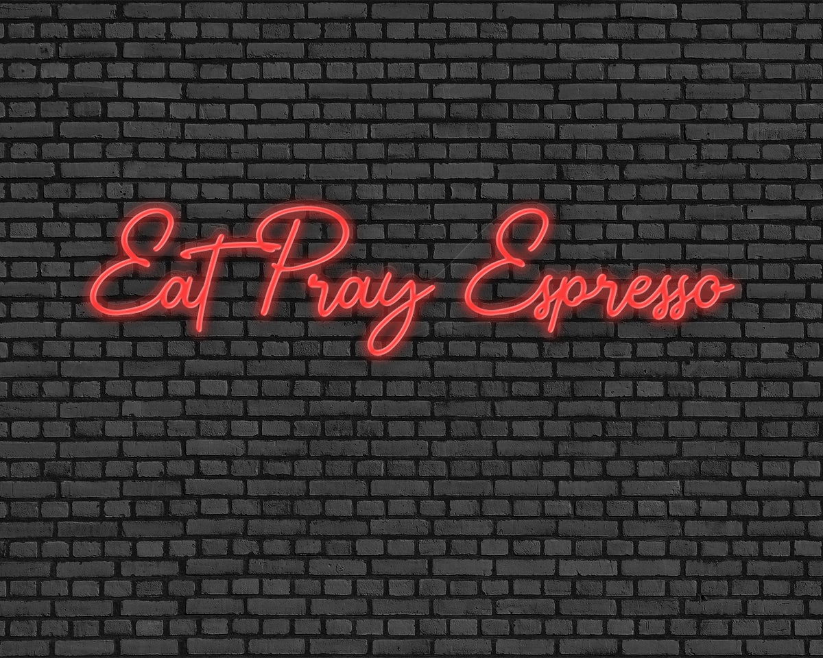 Eat Pray Espresso Neon Sign