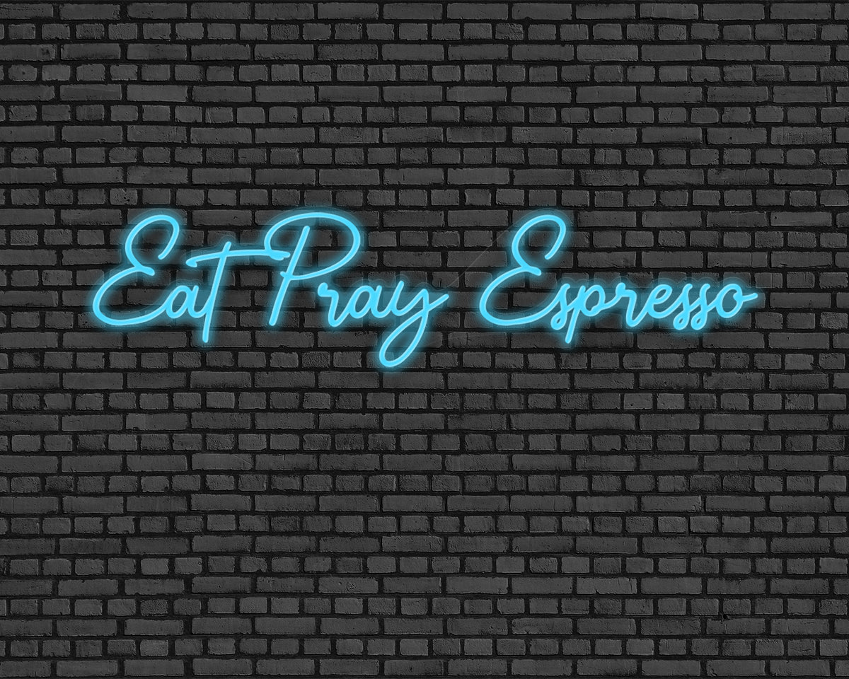 Eat Pray Espresso Neon Sign