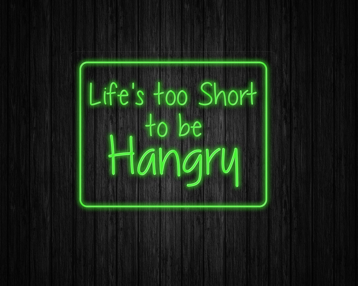 Life's Too Short to be Hangry Neon Sign
