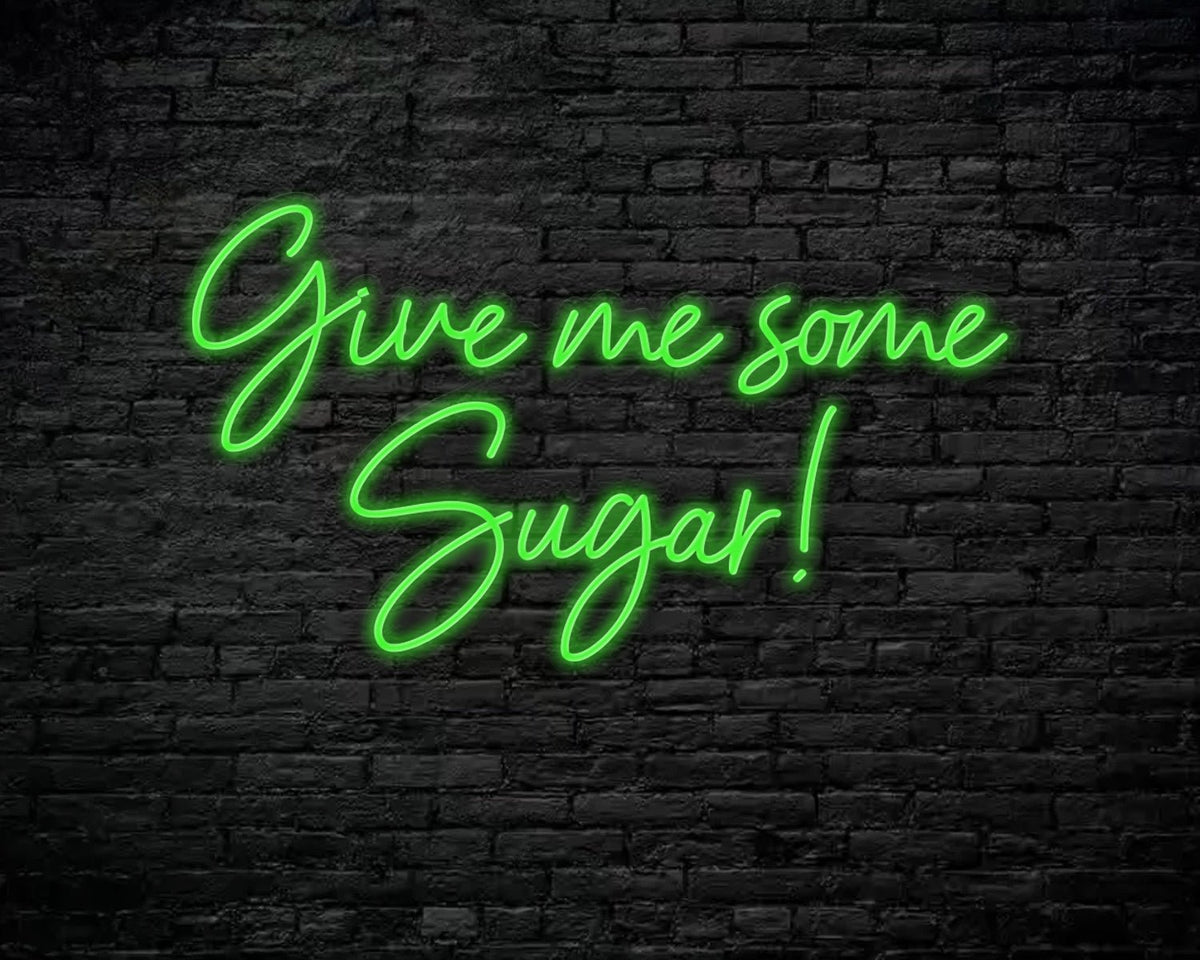 Give Me Some Sugar Neon Sign