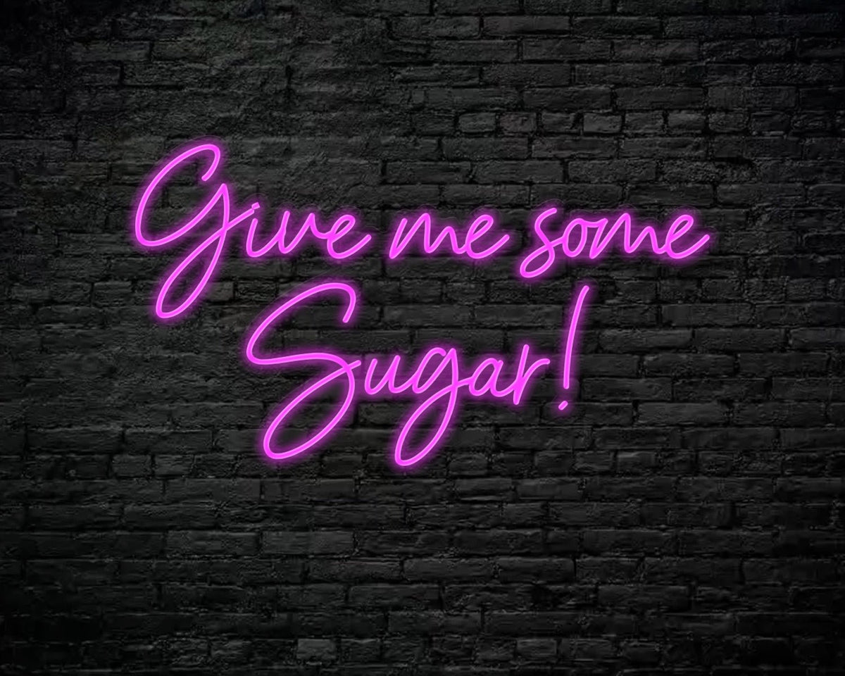Give Me Some Sugar Neon Sign