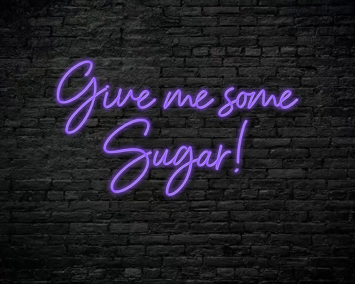 Give Me Some Sugar Neon Sign