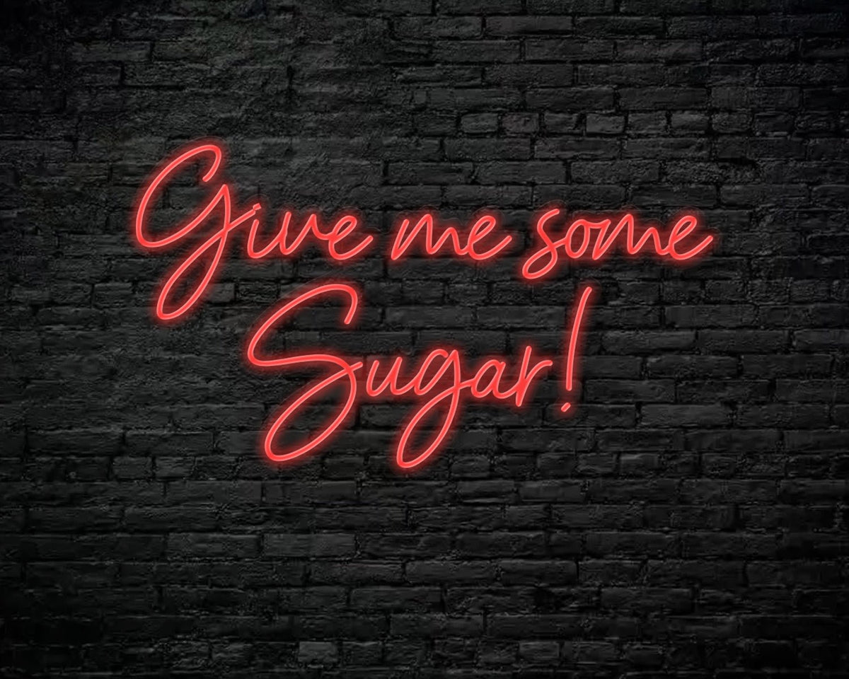 Give Me Some Sugar Neon Sign