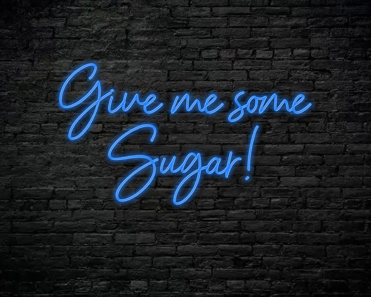 Give Me Some Sugar Neon Sign
