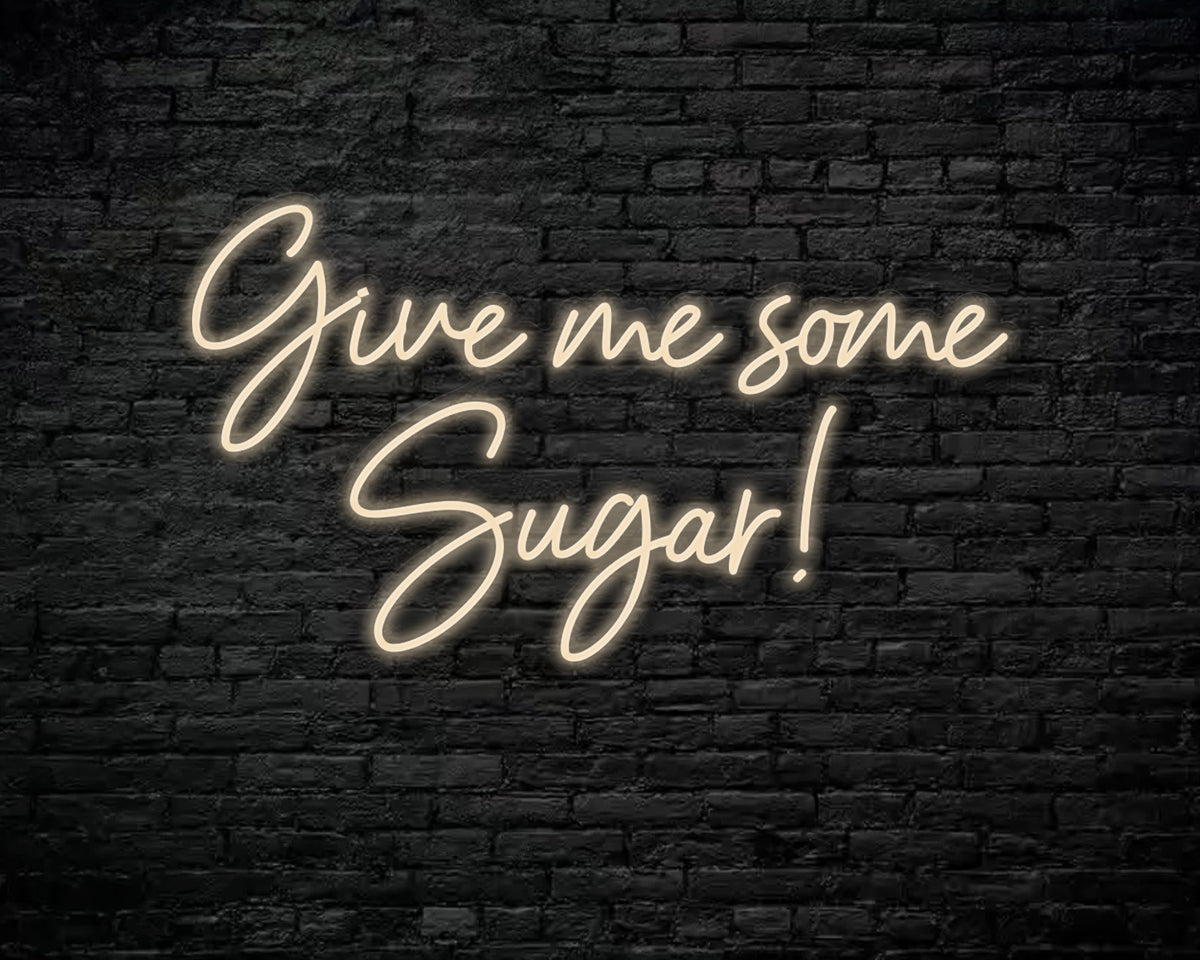 Give Me Some Sugar Neon Sign