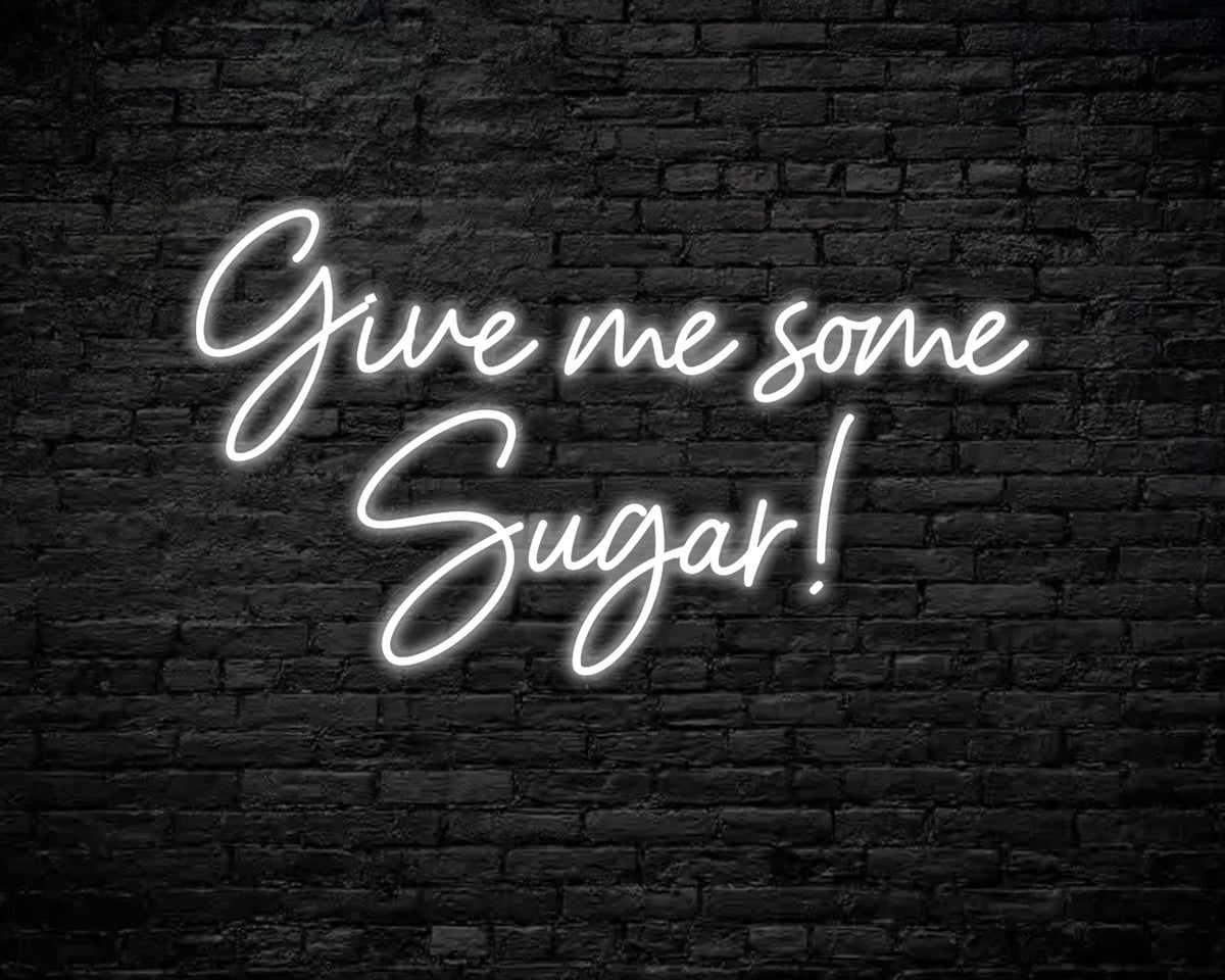 Give Me Some Sugar Neon Sign
