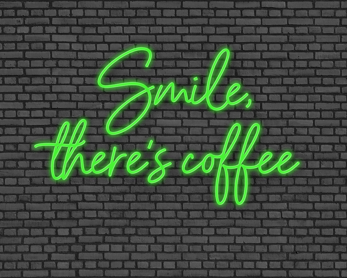 Smile, there's coffee Neon Sign