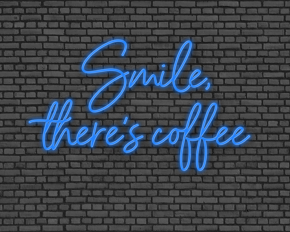 Smile, there's coffee Neon Sign