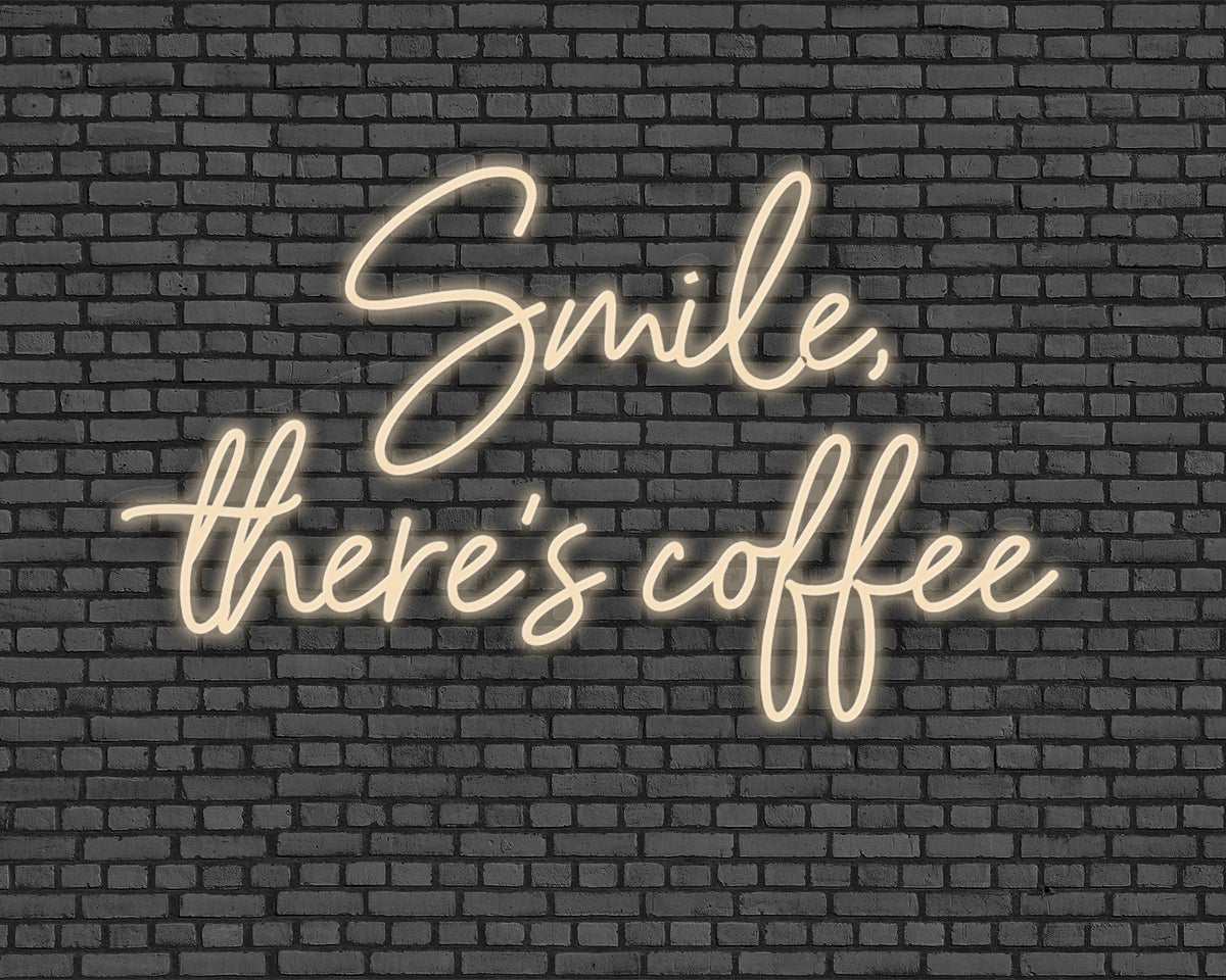Smile, there's coffee Neon Sign