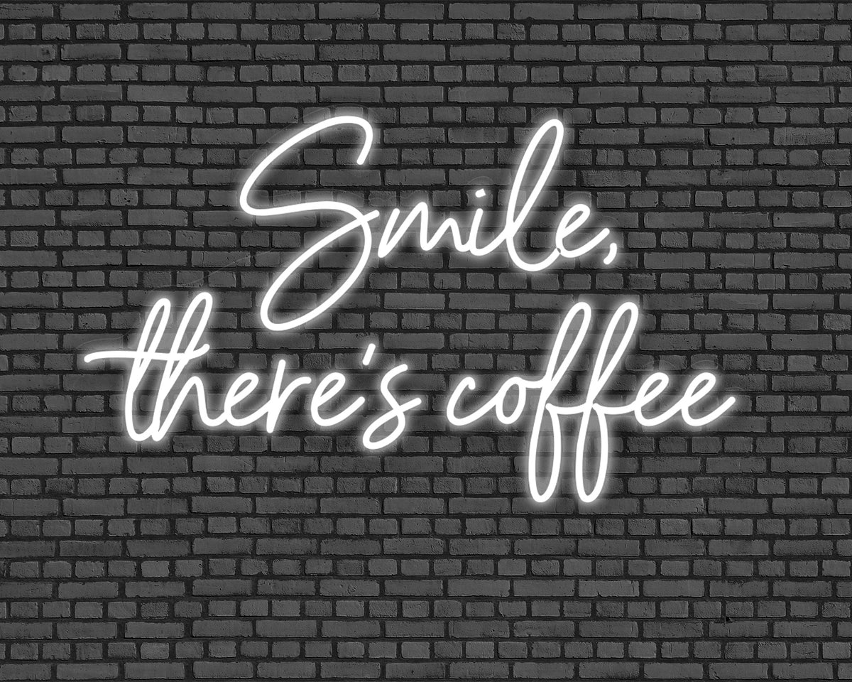 Smile, there's coffee Neon Sign