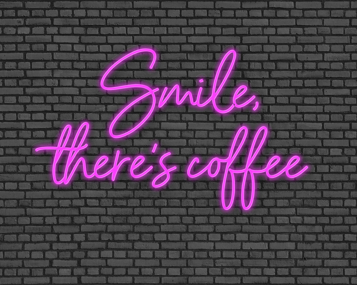 Smile, there's coffee Neon Sign