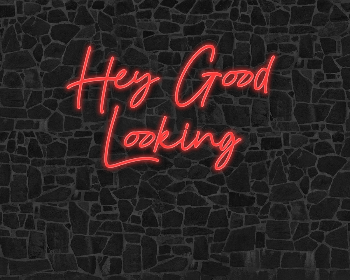 Hey Good Looking Neon Sign