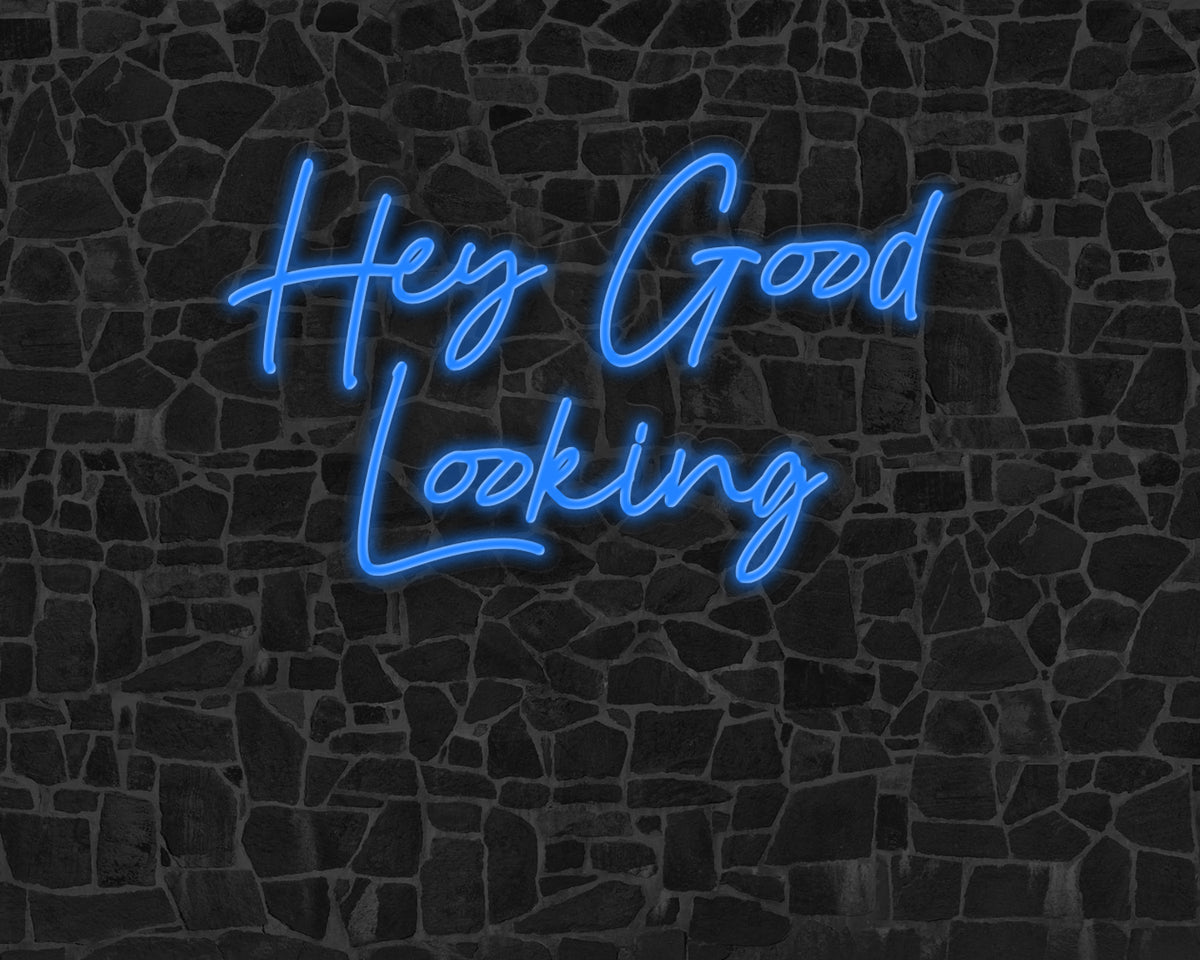 Hey Good Looking Neon Sign