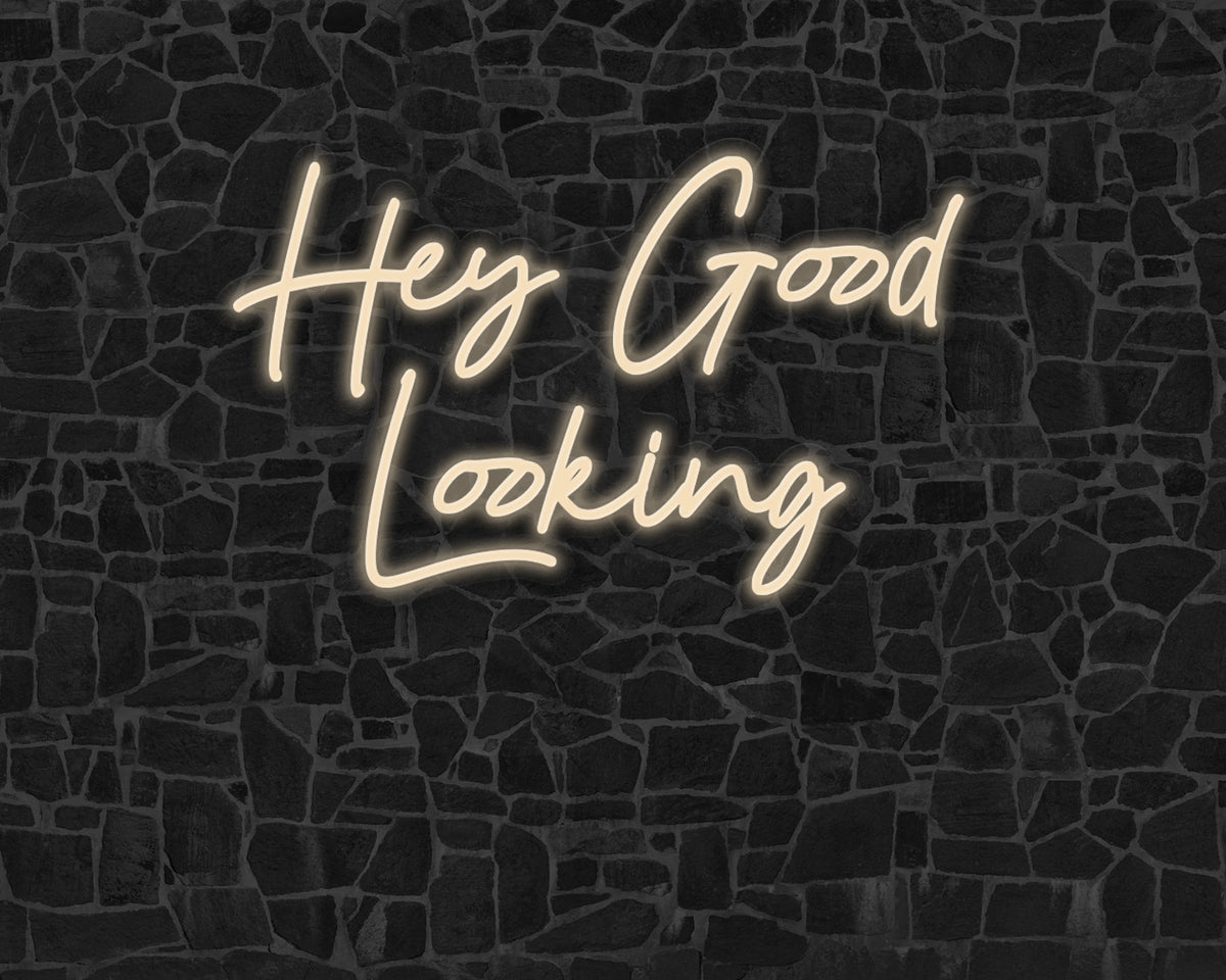 Hey Good Looking Neon Sign