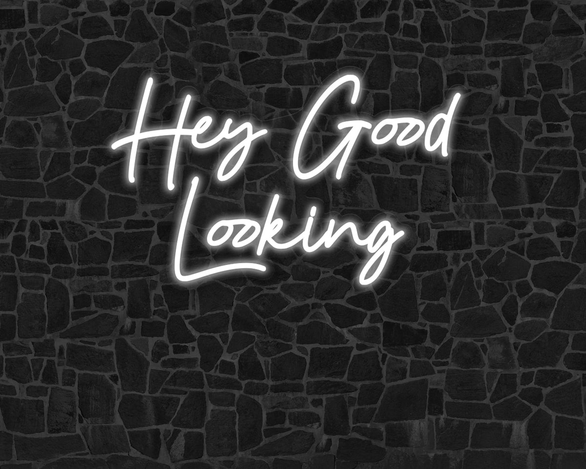 Hey Good Looking Neon Sign
