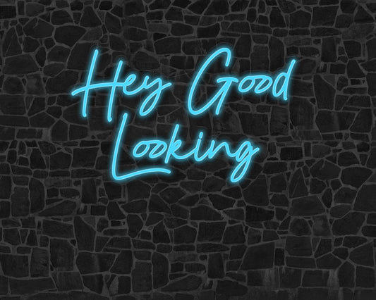 Hey Good Looking Neon Sign
