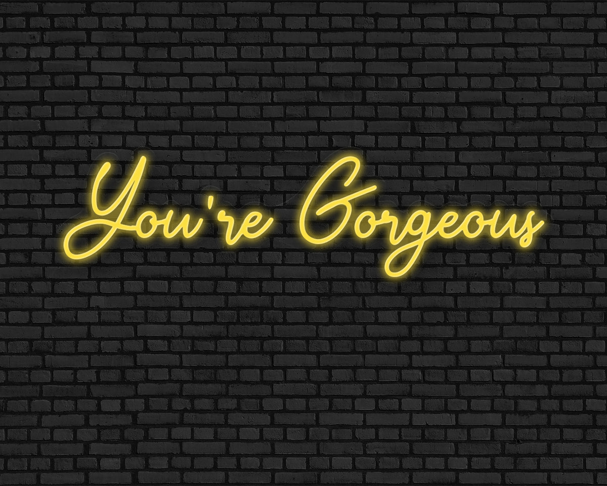 You're Gorgeous Neon Sign