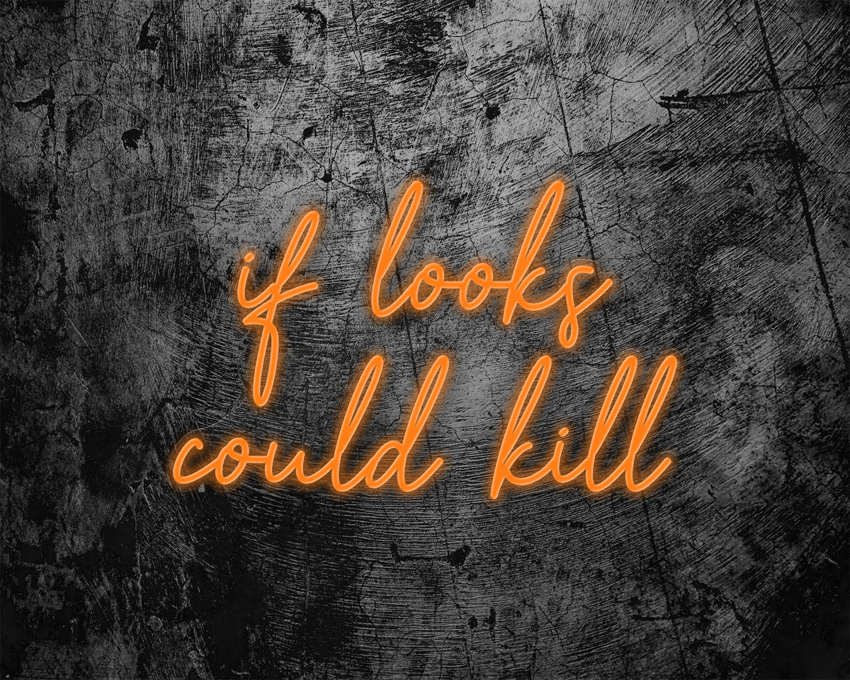 if looks could kill Neon Sign