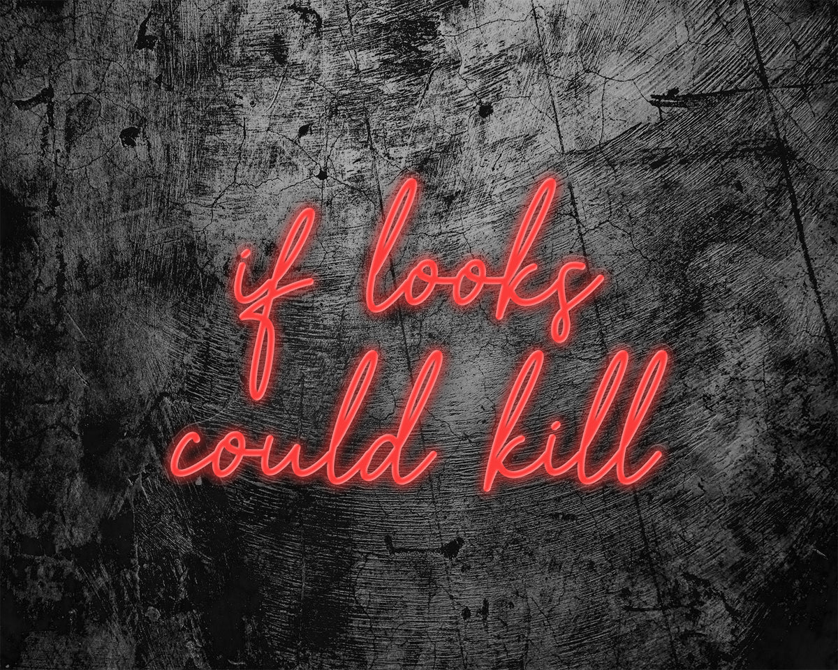 if looks could kill Neon Sign