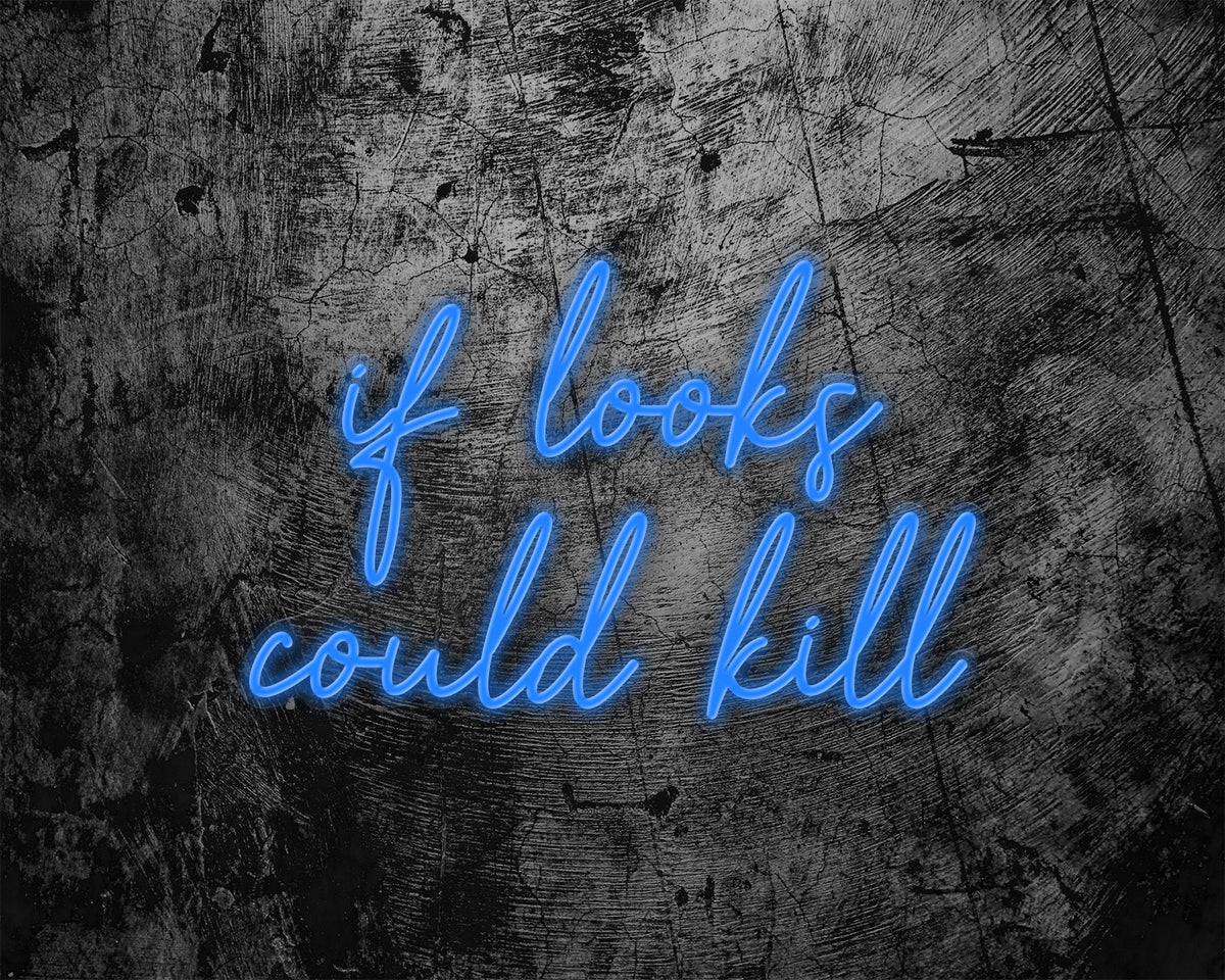 if looks could kill Neon Sign