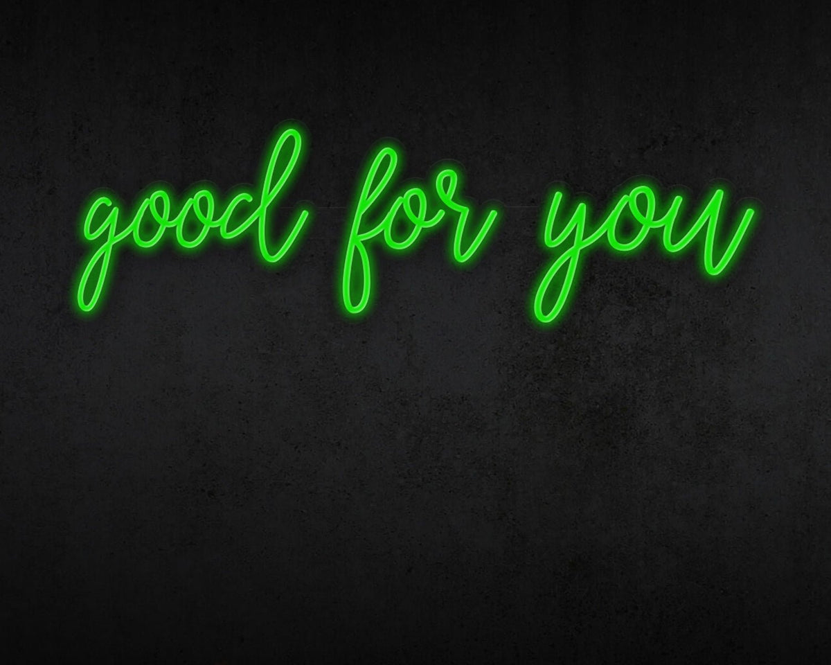 Good for you Neon Sign