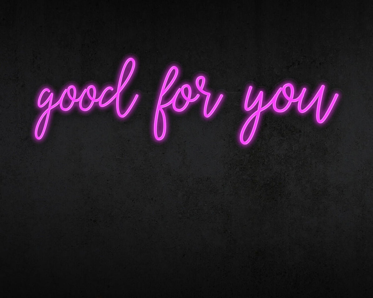 Good for you Neon Sign