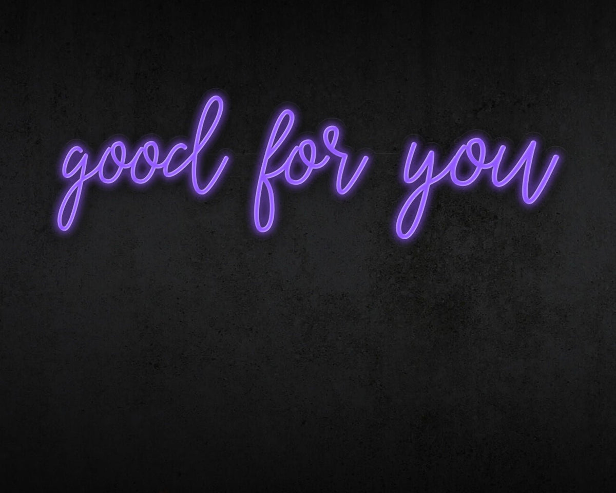 Good for you Neon Sign