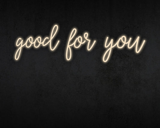 Good for you Neon Sign