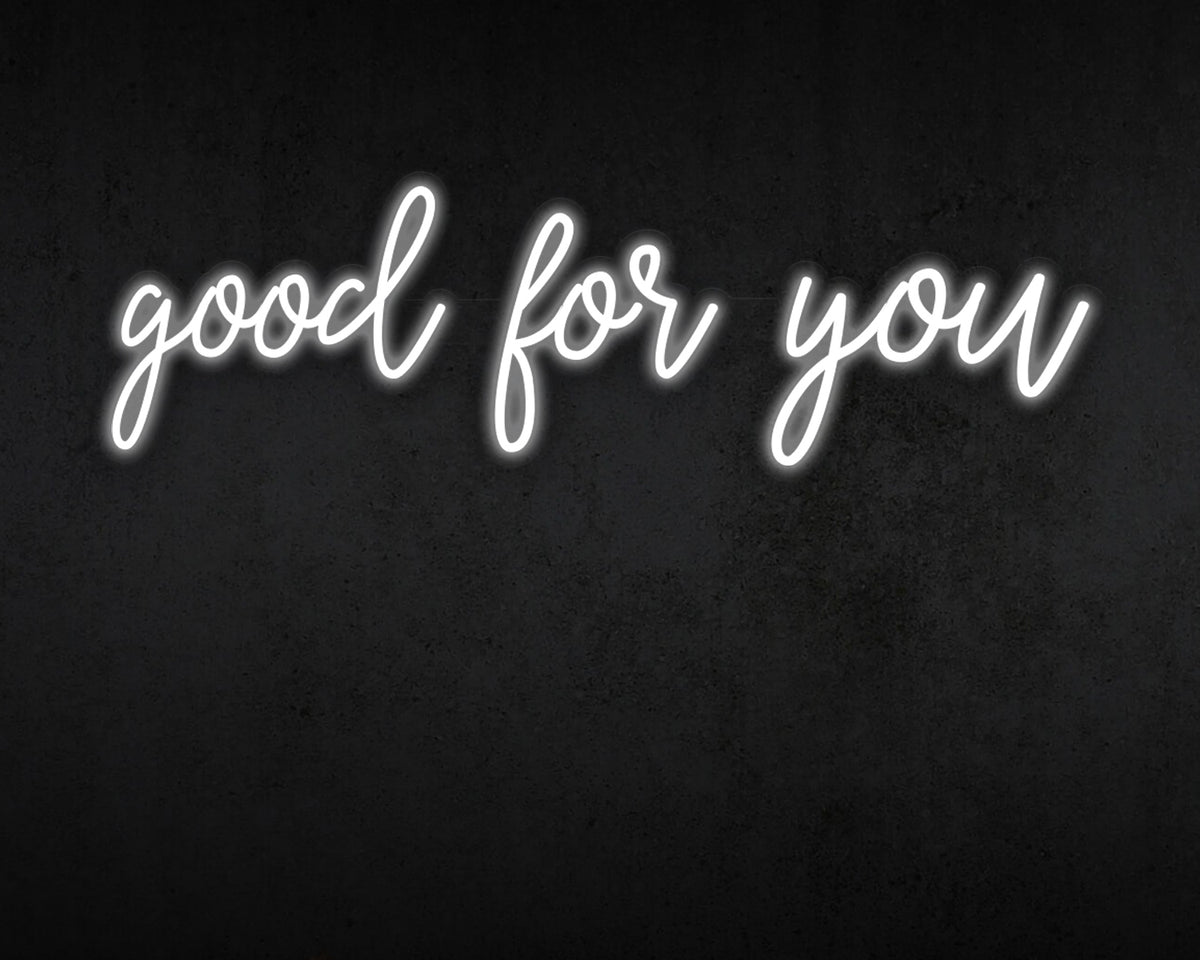 Good for you Neon Sign