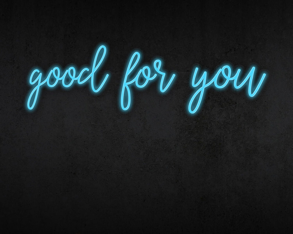 Good for you Neon Sign