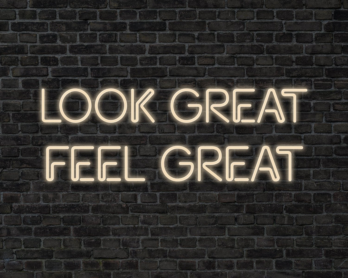 Looks Great Feel Great Neon Sign