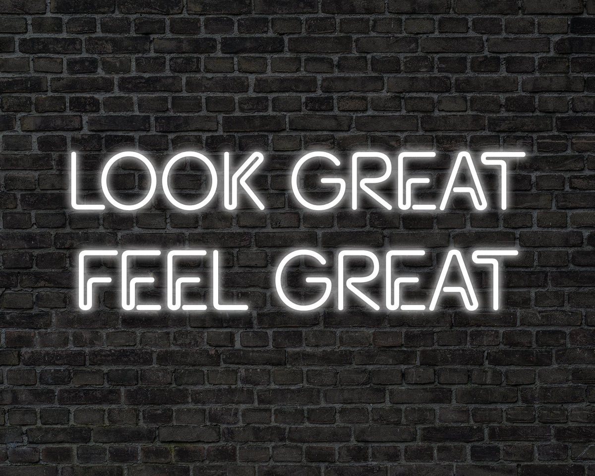 Looks Great Feel Great Neon Sign