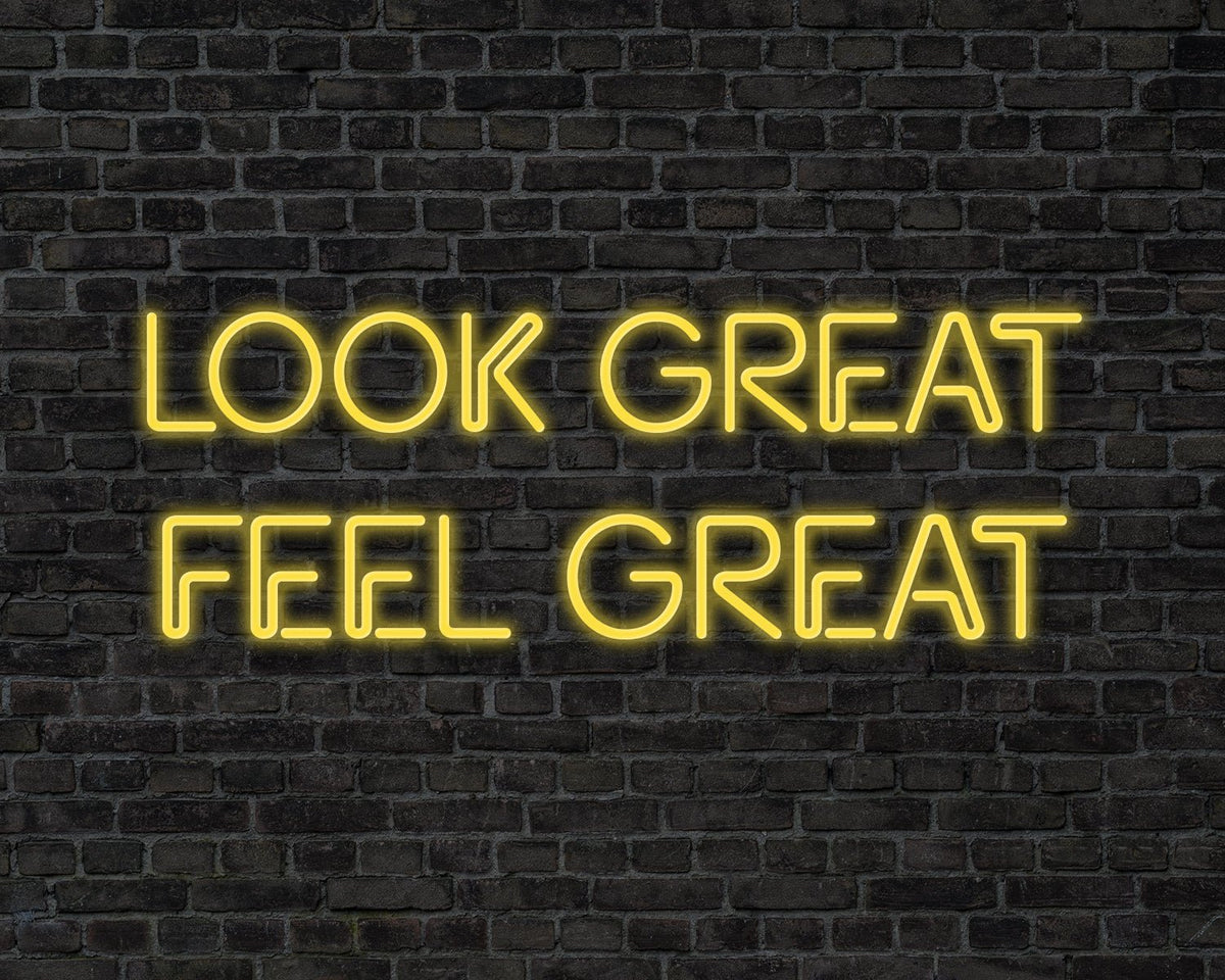 Looks Great Feel Great Neon Sign