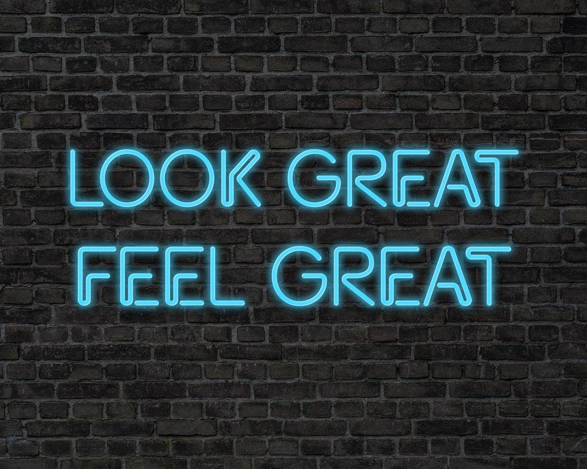 Looks Great Feel Great Neon Sign