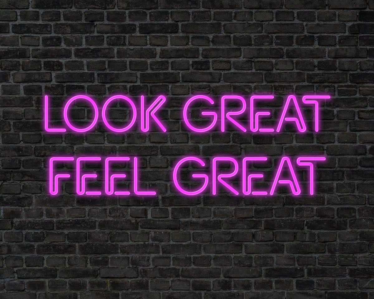 Looks Great Feel Great Neon Sign