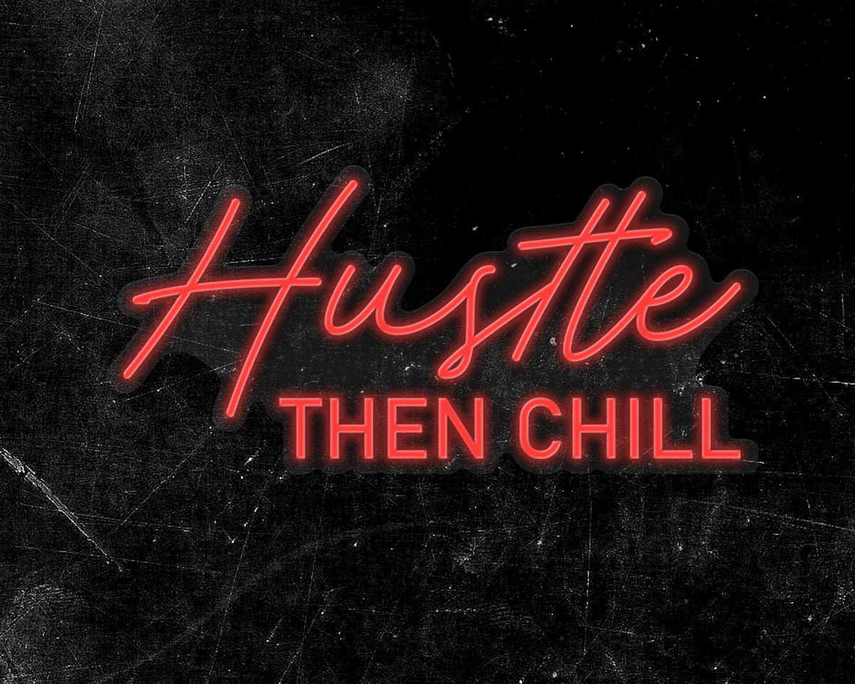 Hustle Then Chill Neon Sign