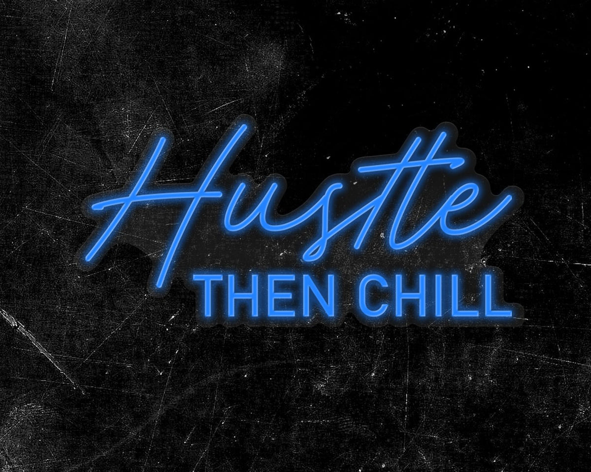 Hustle Then Chill Neon Sign